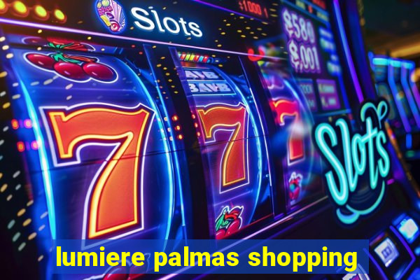 lumiere palmas shopping